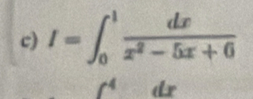 I=∈t _0^(1frac dx)x^2-5x+6
dx