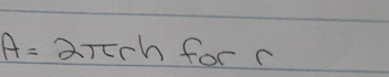 A=2π rh for r