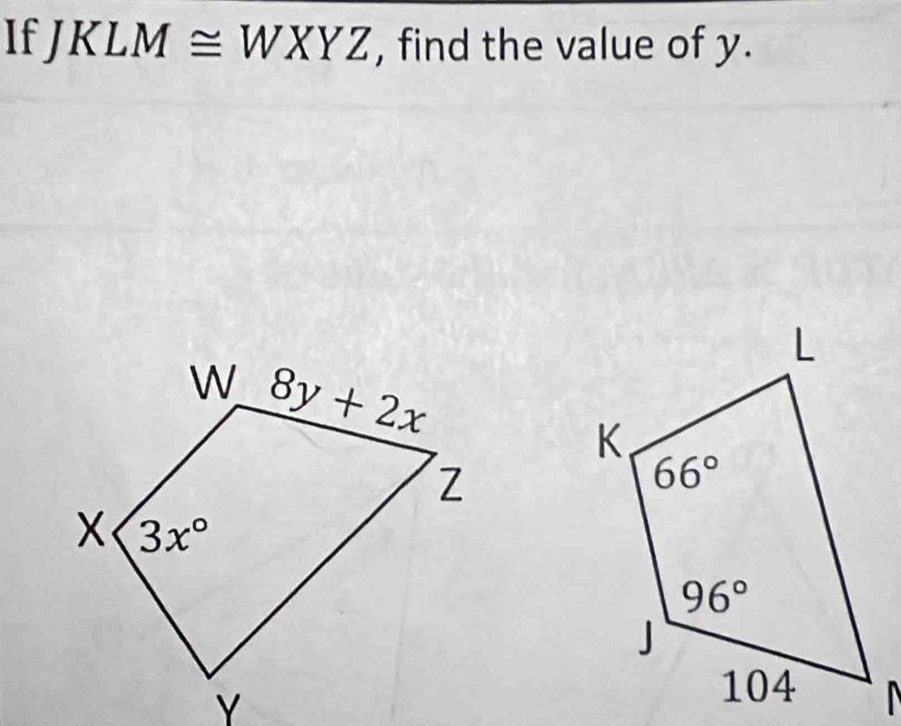 If JKLM≌ WXYZ , find the value of y.