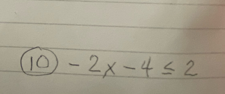 10 -2x-4≤ 2