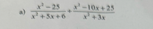  (x^2-25)/x^2+5x+6 + (x^2-10x+25)/x^2+3x 