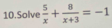 Solve  5/x + 8/x+3 =-1