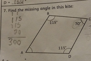 D= _。
7. Find the missing angle in this kite: