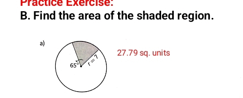 Practice Exercise:
B. Find the area of the shaded region.
a)
27.79 sq. units