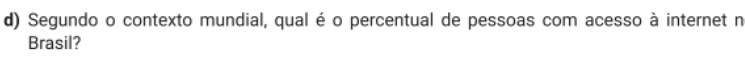 Segundo o contexto mundial, qual é o percentual de pessoas com acesso à internet n 
Brasil?