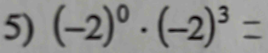 (-2)^0· (-2)^3