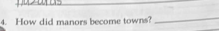 How did manors become towns? 
_