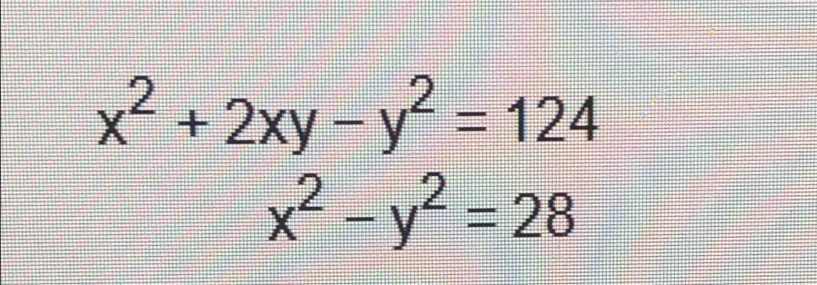 x^2+2xy-y^2=124
x^2-y^2=28