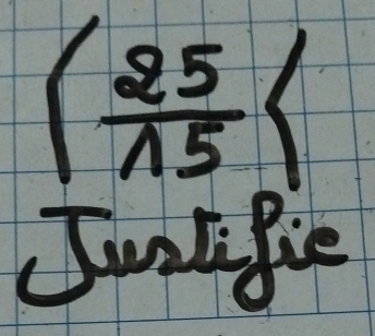 ( 25/15 )
Juntifie