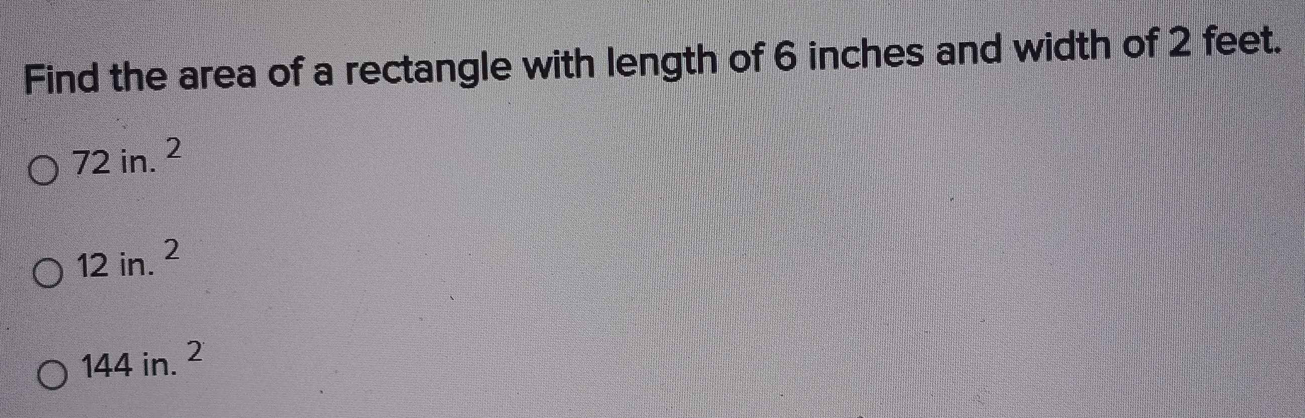 Solved: Find the area of a rectangle with length of 6 inches and width ...