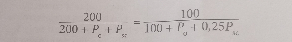 frac 200200+P_o+P_sc=frac 100100+P_o+0,25P_sc