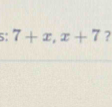 5° 7+x, x+7 ?