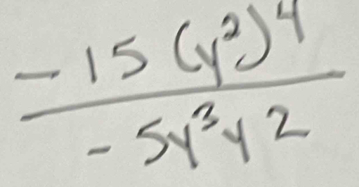 frac -15(y^2)^4-5y^3y^2