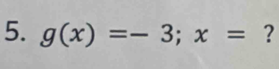 g(x)=-3; x= ?