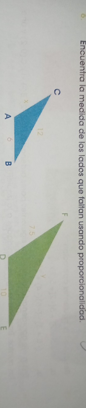 Encuentra la medida de los lados que faltan usando proporcionalidad.