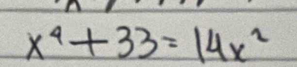 x^4+33=14x^2