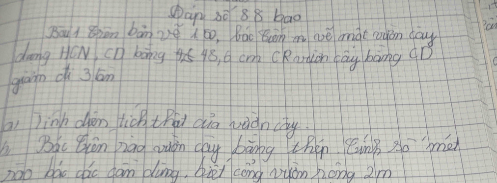 (ap 30 88 bao 
Bou i 8pen bàn vé 1 ó0, Báo Buēng m woè aàt ouòn dōy 
Pan 
dang HON Cn bong 45 48, O c CRartion cāg bāng (1 
guāin ci 3ān 
ai Jinh dén tic thai dia vàncay 
Bàc Qēn zāo quàn cay bāng thén Cung xo me 
noo bào dào dām dìng, diet cāng wuán hong 2m