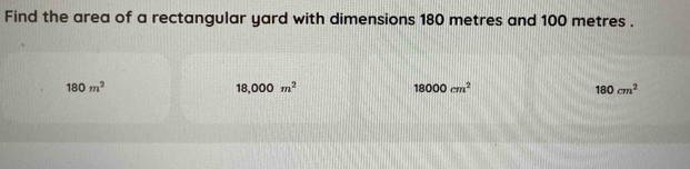 Solved: Find the area of a rectangular yard with dimensions 180 metres ...