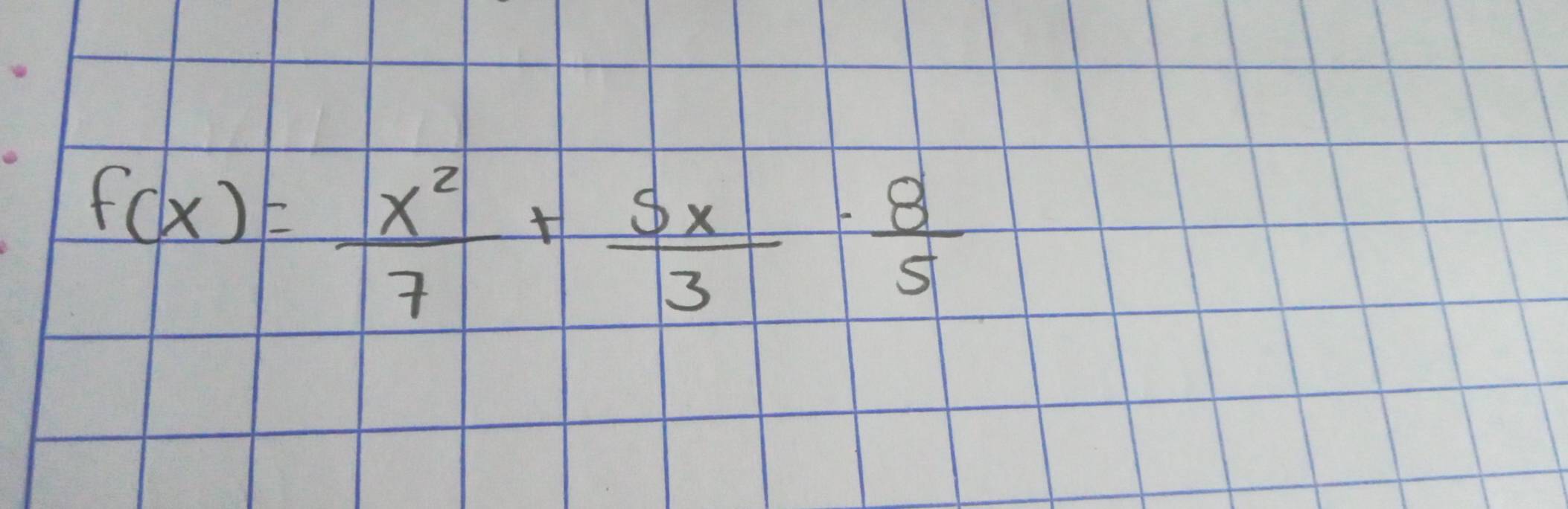 f(x)= x^2/7 + 5x/3 - 8/5 