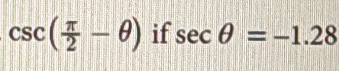 csc ( π /2 -θ ) if sec θ =-1.28