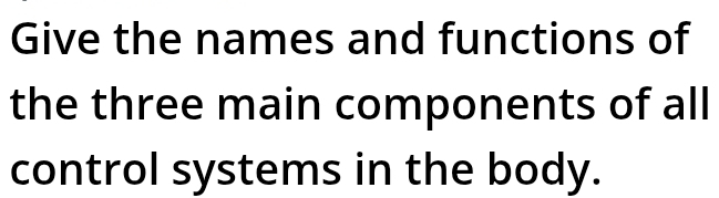 Solved: Give the names and functions of the three main components of ...