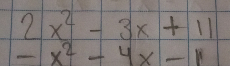 2x^2-3x+11
-x^2-4x-1