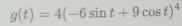 g(t)=4(-6sin t+9cos t)^4