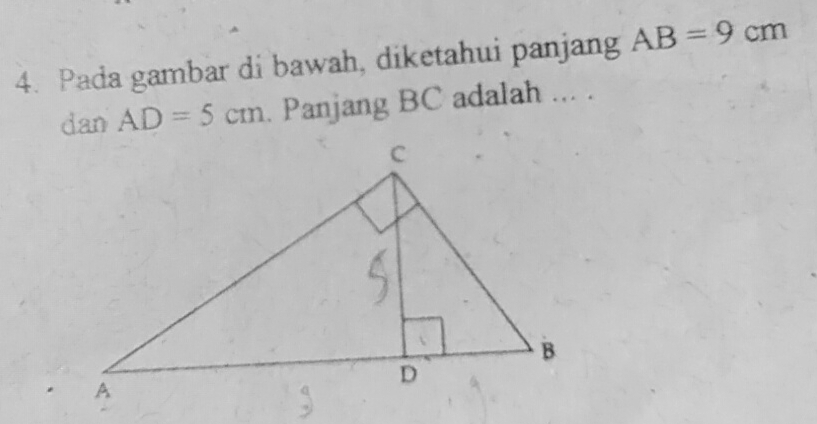 Pada gambar di bawah, diketahui panjang AB=9cm
dan AD=5cm. Panjang BC adalah ... .