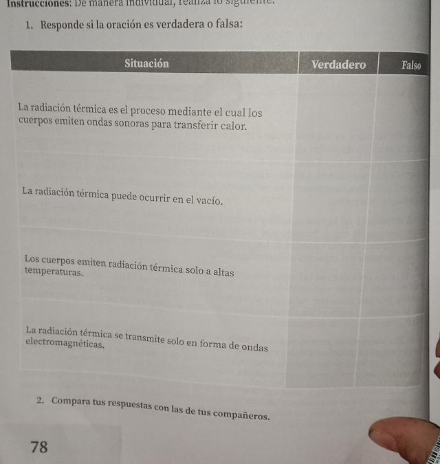 Instrucciones: De mañera individual, reanza lo siguiene. 
1. Responde si la oración es verdadera o falsa: 
o 
ompara tus respuestas con las de tus compañeros.
78