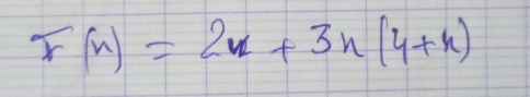 F(x)=2x+3x(4+x)