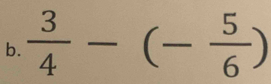  3/4 -(- 5/6 )