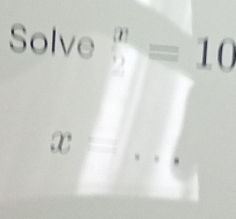 Solve^n=10
x