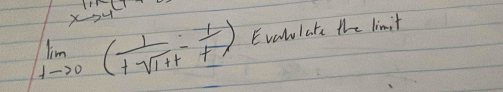 xto 4
limlimits _1to 0(frac 1t-sqrt(1+t)- 1/t ) Evalulate the limit