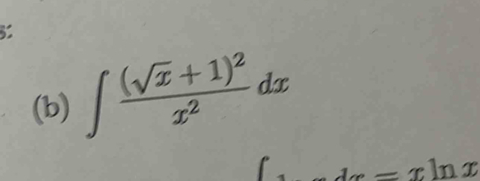 ∈t frac (sqrt(x)+1)^2x^2dx
=xln x