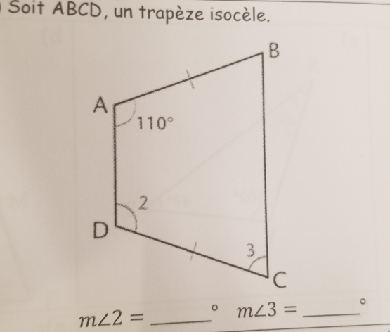 Soit ABCD, un trapèze isocèle.
^
m∠ 2= _° m∠ 3= _。