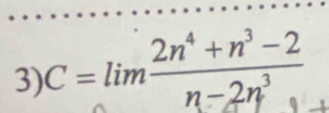 C=lim (2n^4+n^3-2)/n-2n^3 