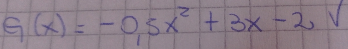 G(x)=-0.5x^2+3x-2