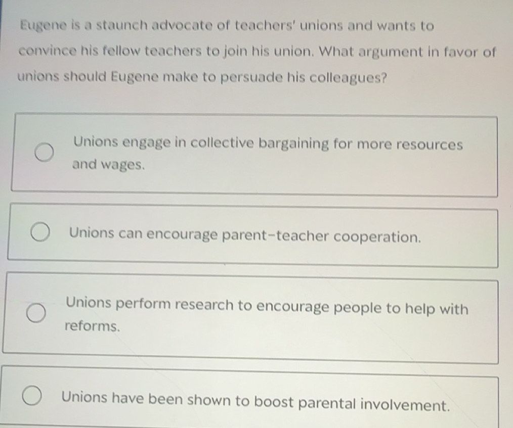 Solved: Eugene is a staunch advocate of teachers’ unions and wants to ...