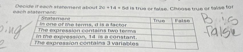 Decide if each statement about 2c+14+5 d is true or false. Choose true or false for 
each stateme