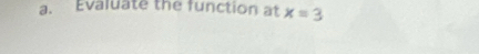 Evaluate the function at x=3