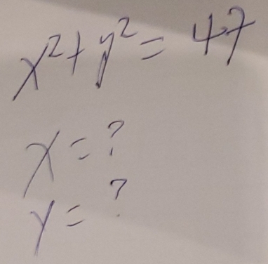 x^2+y^2=47
x= ?
y= 7