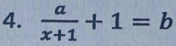  a/x+1 +1=b