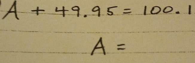 A+49.95=100.1
A=