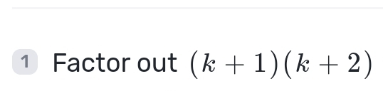 1Factor out (k+1)(k+2)