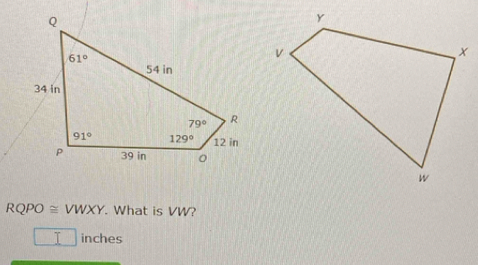 RQPO≌ VV VXY. What is VW?
T
11_  inches