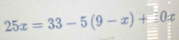 25x=33-5(9-x)+equiv 0x