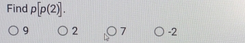 Find p[p(2)].
9 2 7 -2