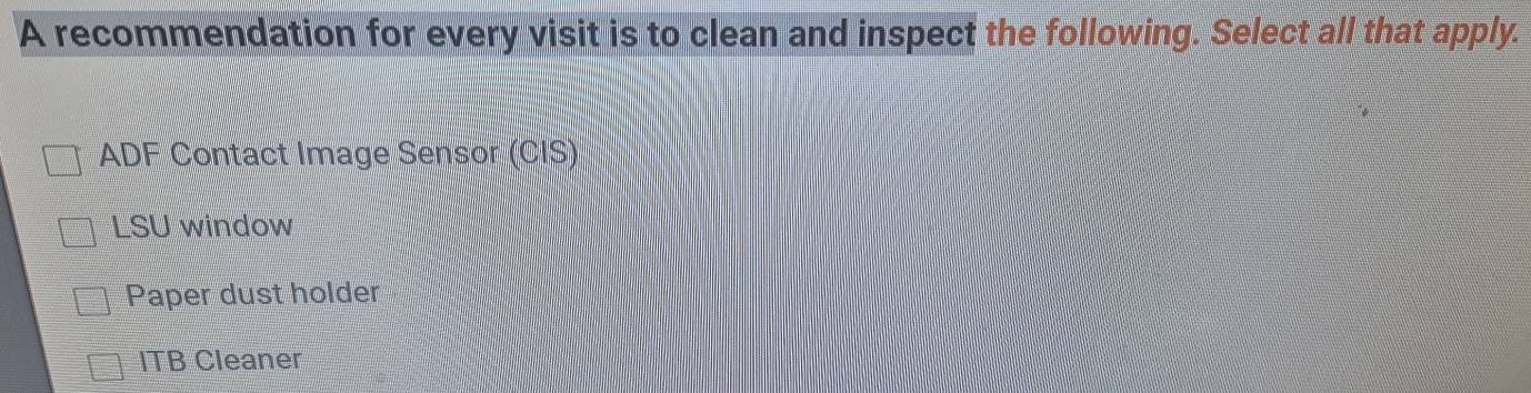Solved: A recommendation for every visit is to clean and inspect the ...