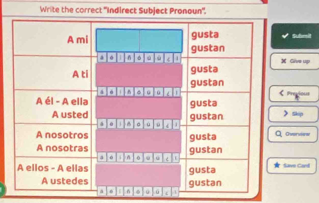 Write the correct ''Indirect Subject Pronoun''. 
Submit 
Give up
x
Previous 
Skip 
Overview 
Save Card 
c