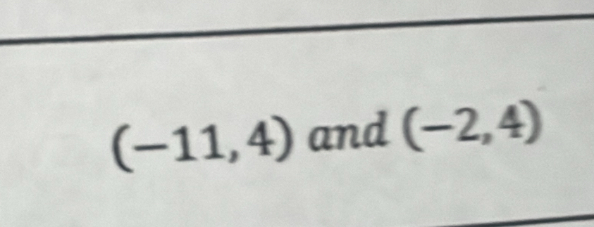 (-11,4) and (-2,4)